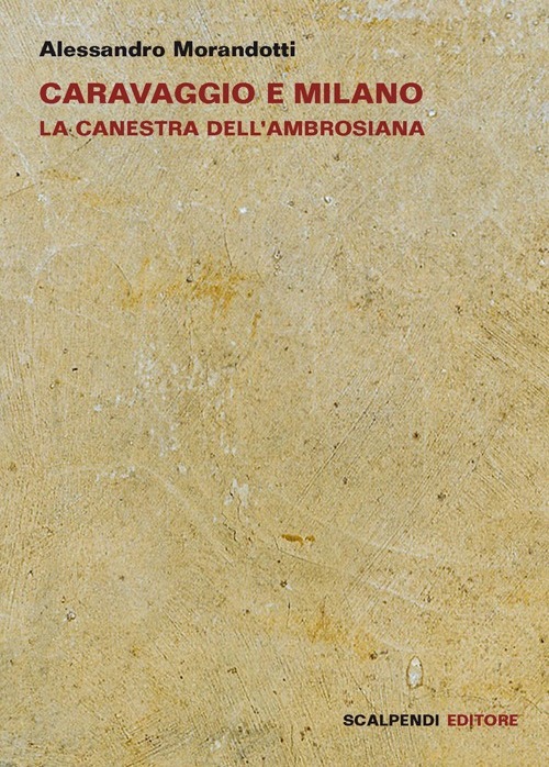 Caravaggio e Milano. La Canestra dell'Ambrosiana