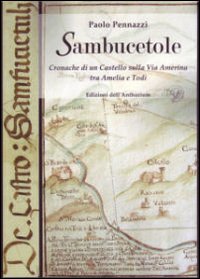 Sambucetole. Cronache di un castello sulla via Amerina tra Amelia e Todi