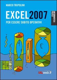 Excel 2007. Per essere subito operativi