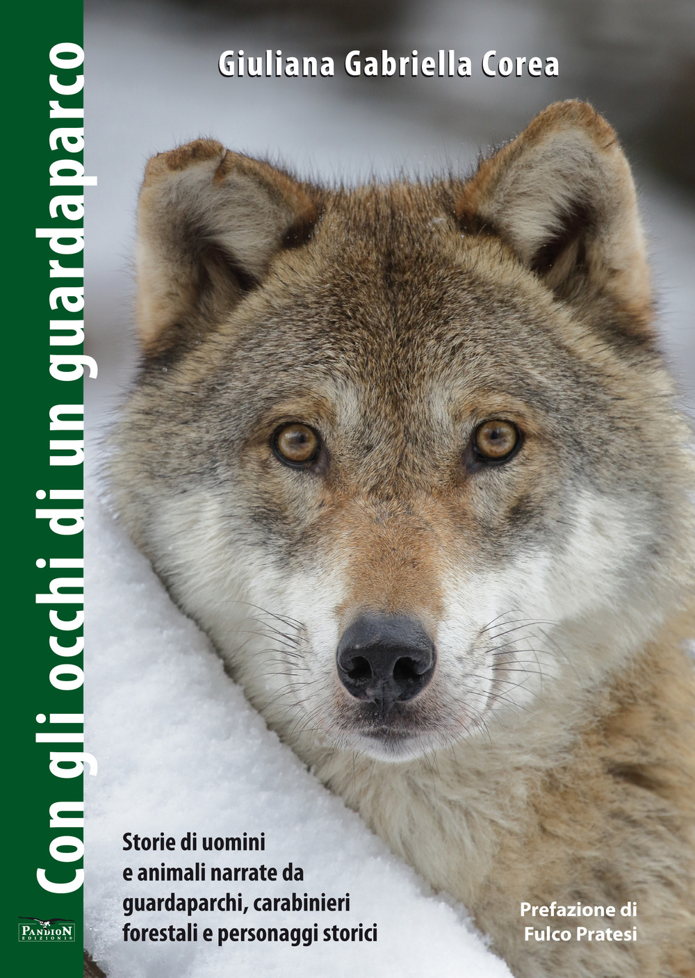 Con gli occhi di un guardaparco. Storie di uomini e animali narrate da guardiaparchi, carabinieri forestali, personaggi storici