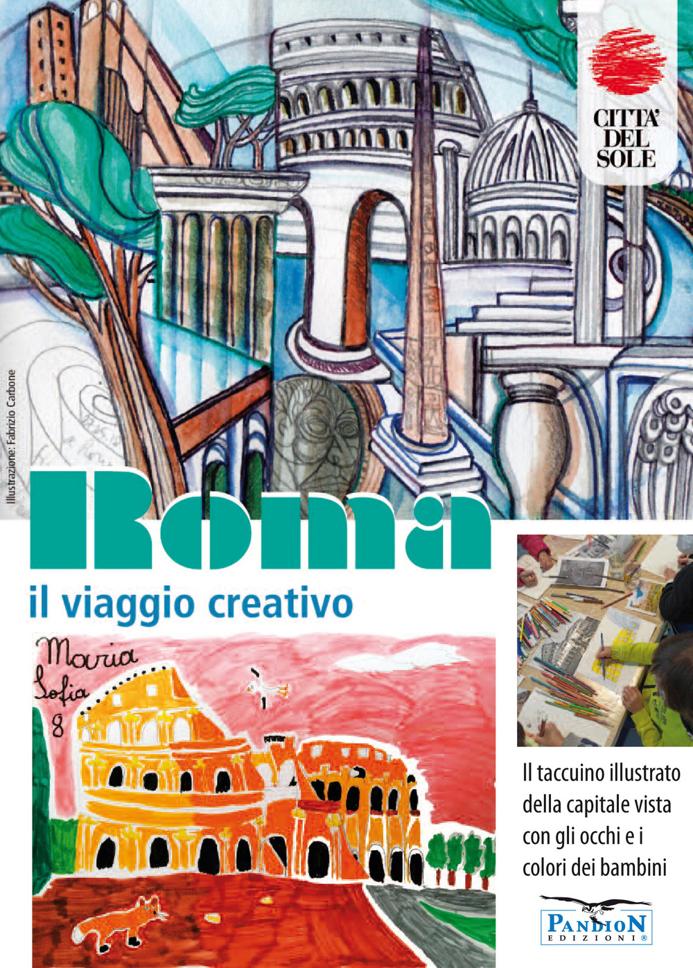 Roma, il viaggio creativo. Il Taccuino illustrato della capitale vista con gli occhi e i colori dei bambini
