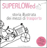 Storia illustrata dei mezzi di trasporto. Il canzoniere biondo. Vol. 1