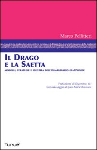 Il drago e la saetta. Modelli, strategie e identità dell'immaginario giapponese