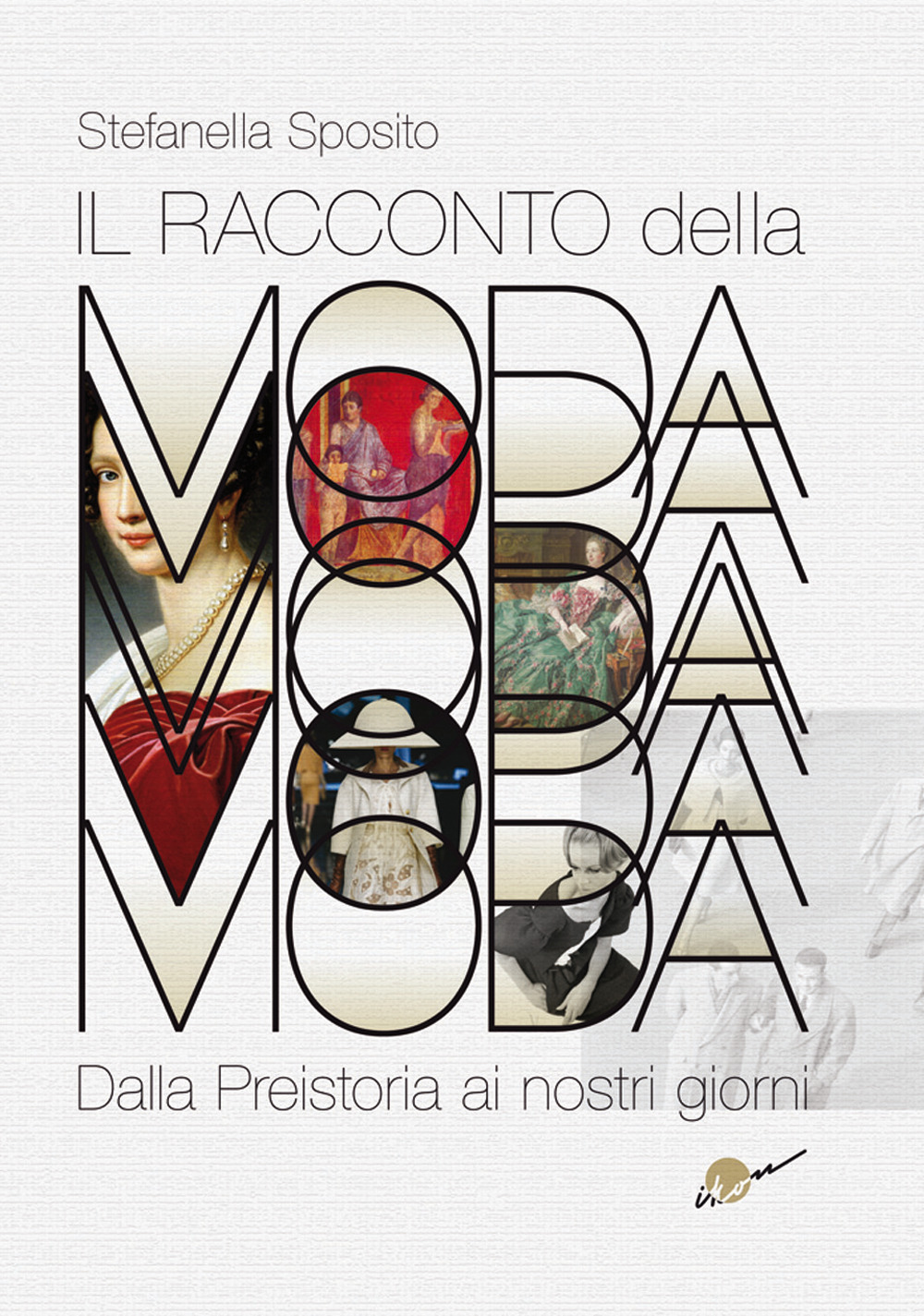Il racconto della moda. Dalla preistoria ai nostri giorni