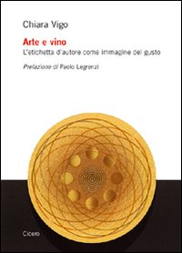 Arte e vino. L'etichetta d'autore come immagine del gusto