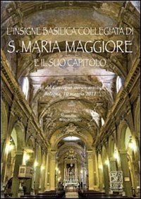 L'insigne basilica collegiata di S. Maria Maggiore e il suo capitolo