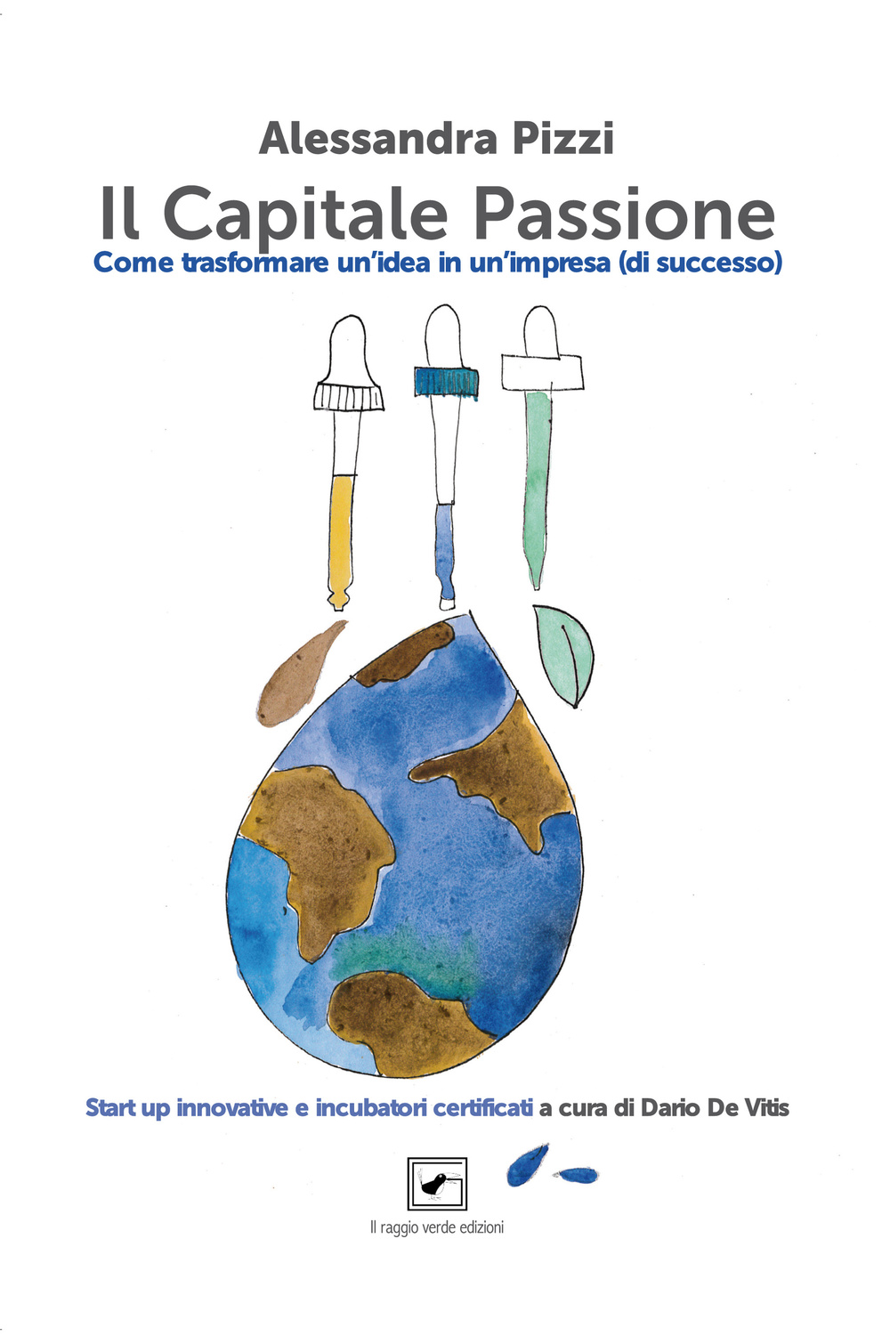 Il capitale passione. Come trasformare un'idea in un'impresa (di successo)