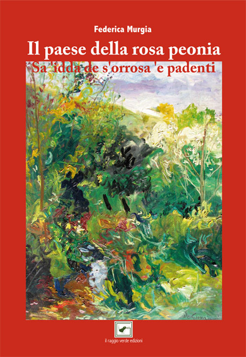Il paese della rosa peonia. Sa ‘idda de s’orrosa ‘e padenti