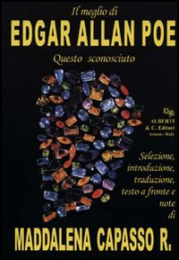 Il meglio di Edgar Allan Poe questo sconosciuto. Testo inglese a fronte