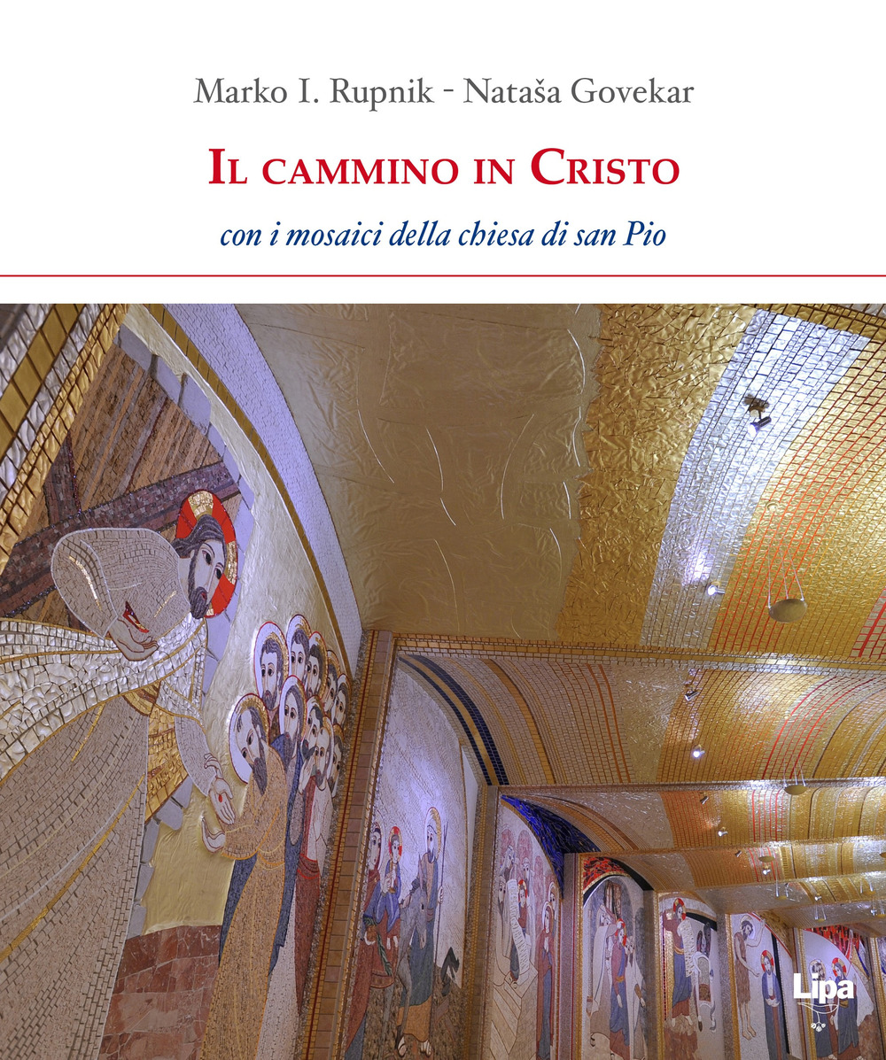 Il cammino in Cristo. Con i mosaici della chiesa di San Pio