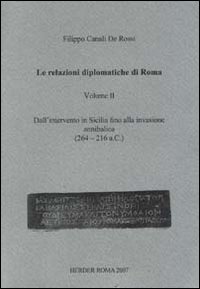 Le relazioni diplomatiche di Roma. Vol. 2: Dall'intervento in Sicilia fino alla invasione annibalica (264-216 a. C.)
