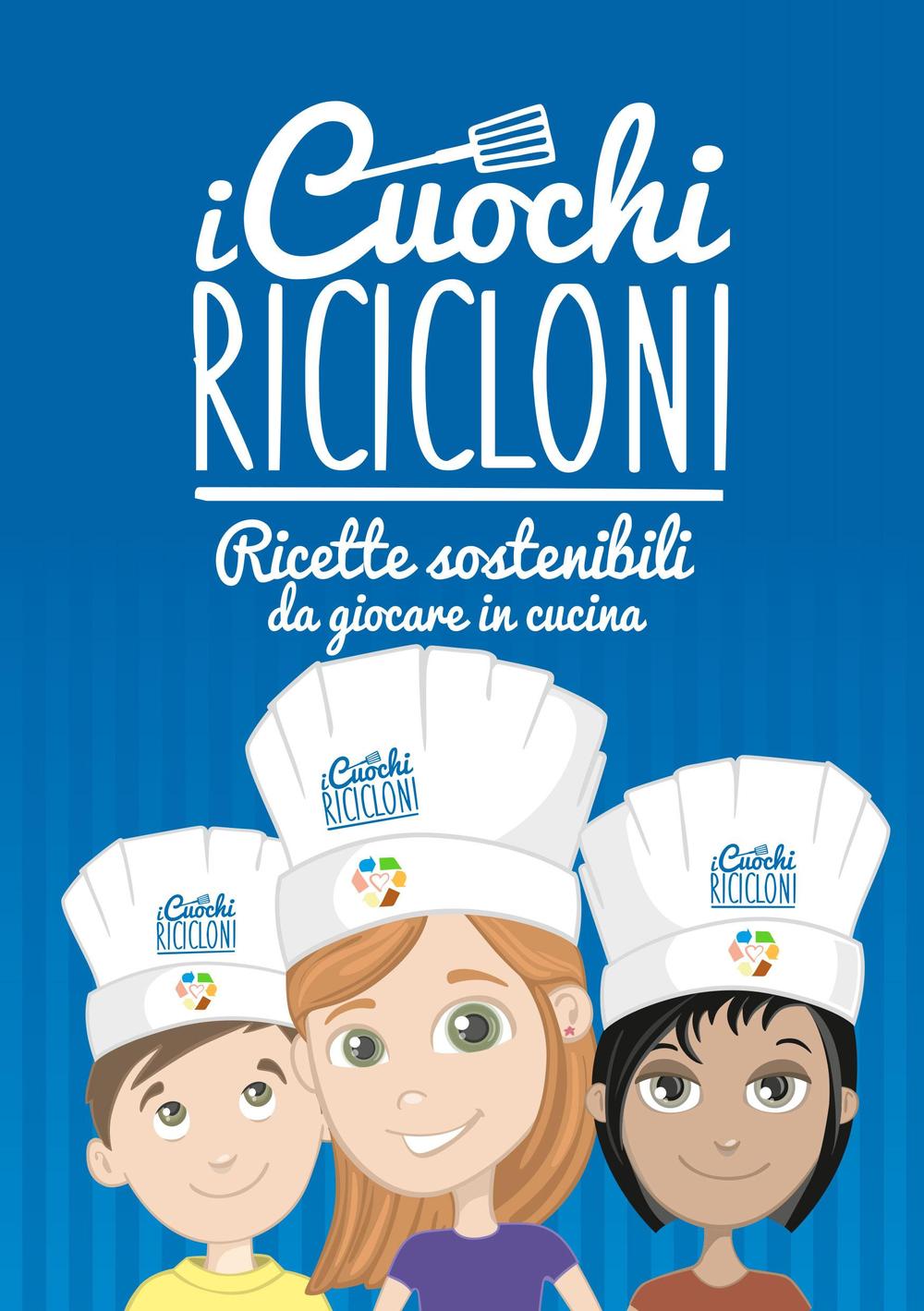 I cuochi ricicloni. Ricette sostenibili da giocare in cucina