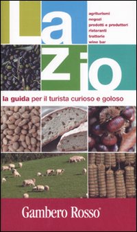 Lazio. La guida per il turista curioso e goloso