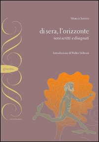 Di sera, l'orizzonte. Versi scritti e disegnati