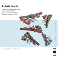 Raffaele Panella. L'Università di Bologna al Navile ed altri progetti emiliani. Ediz. italiana e inglese