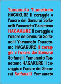 Hagakure. All'ombra delle foglie. Il coraggio e l'onore dei samurai