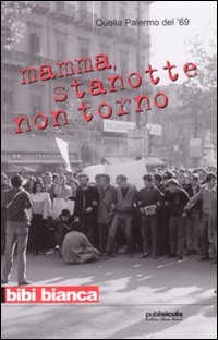 Mamma stanotte non torno. Quella Palermo del '69