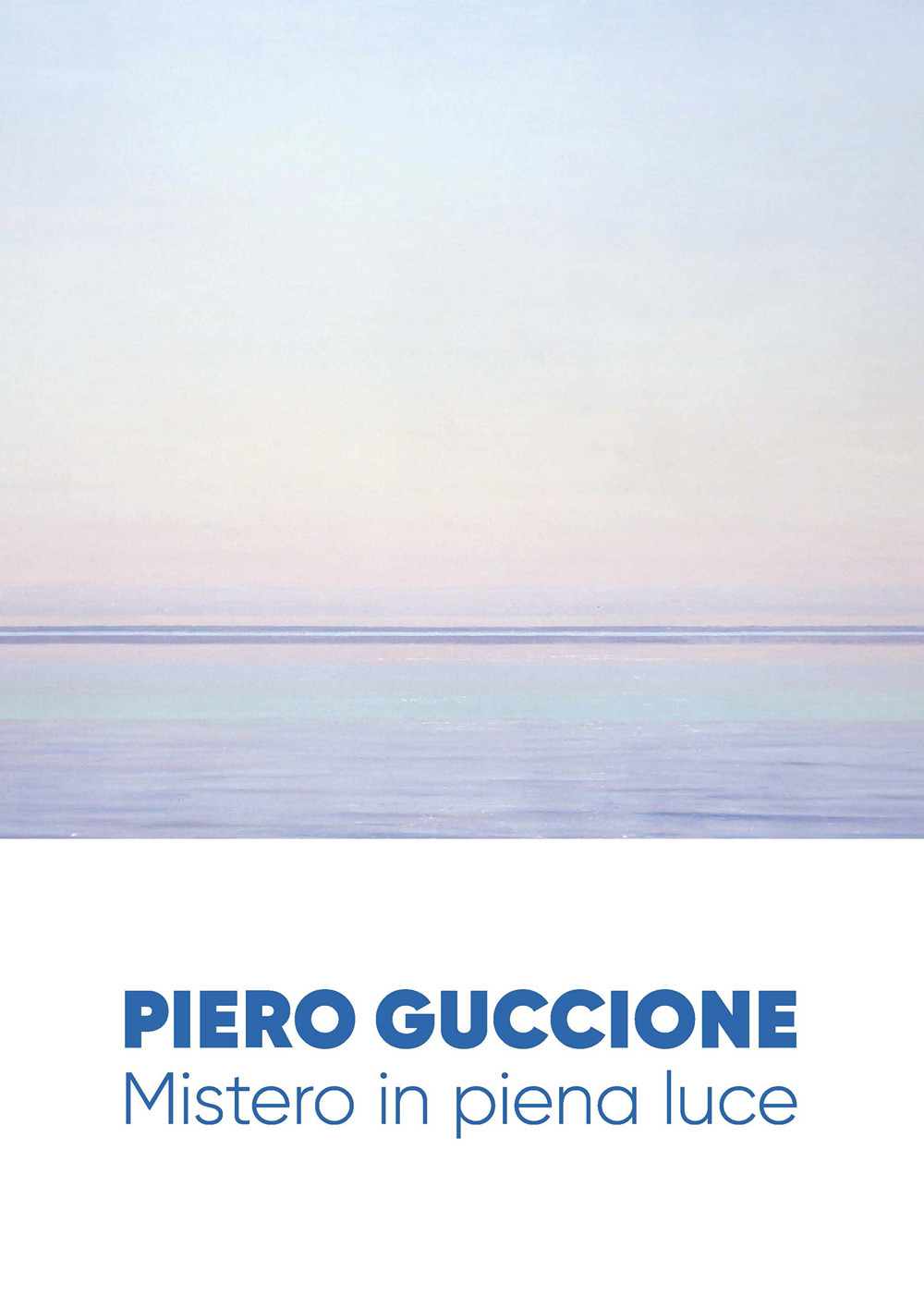 Piero Guccione. Mistero in piena luce