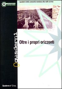 Quaderni della comunità montana alta valle Scrivia. Vol. 2: Oltre i propri orizzonti