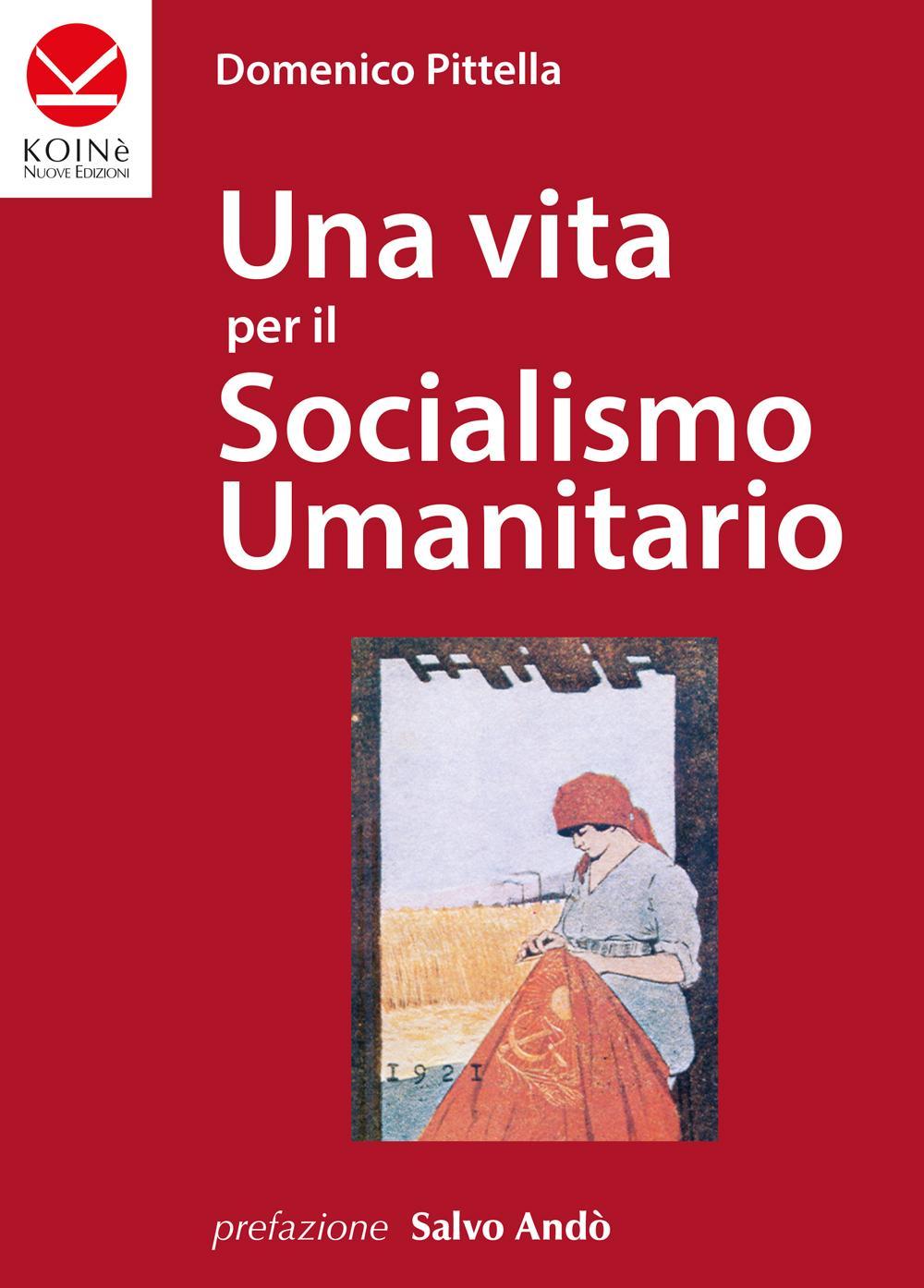 Una vita per il socialismo umanitario