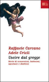Uscire dal gregge. Storie di conversioni, battesimi, apostasie e sbattezzi