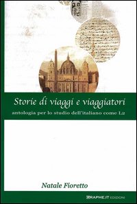 Storie di viaggi e viaggiatori. Antologia per lo studio dell'italiano come L2