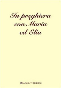 In preghiera con Maria ed Elia