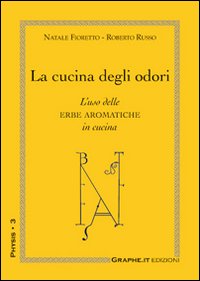 La cucina degli odori. L'uso delle erbe aromatiche in cucina