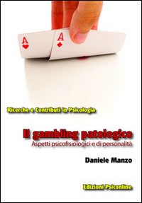 Il gambling patologico. Aspetti psicofisiologici e di personalità