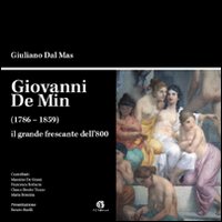 Giovanni De Min (1768-1859) il grande frescante dell'800
