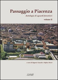 Passaggio a Piacenza. Antologia di sguardi forestieri. Vol. 2