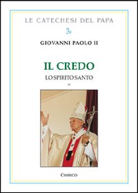 Il Credo. Lo Spirito Santo. Vol. 2