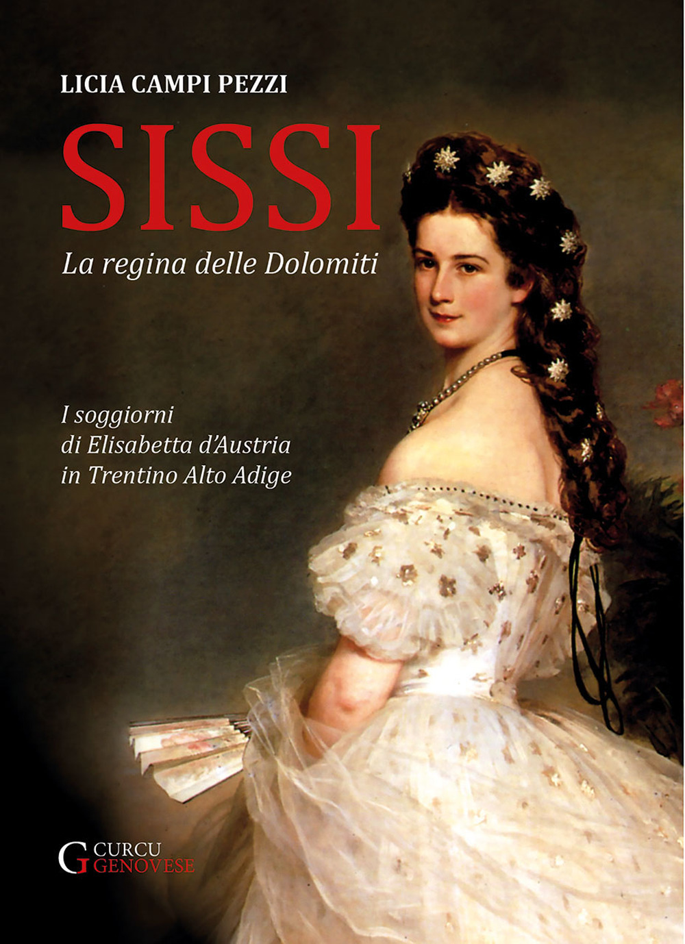 Sissi: la regina delle Dolomiti. I soggiorni di Elisabetta d'Austria in Trentino-Alto Adige