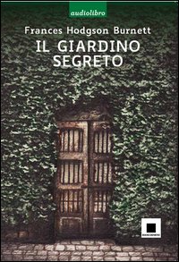Il giardino segreto letto da Gabriella Bartolini