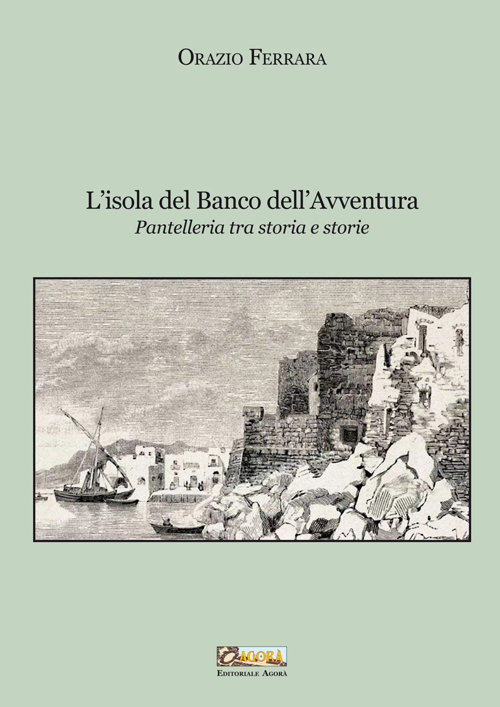 L'isola del banco dell'avventura. Pantelleria tra storia e storie