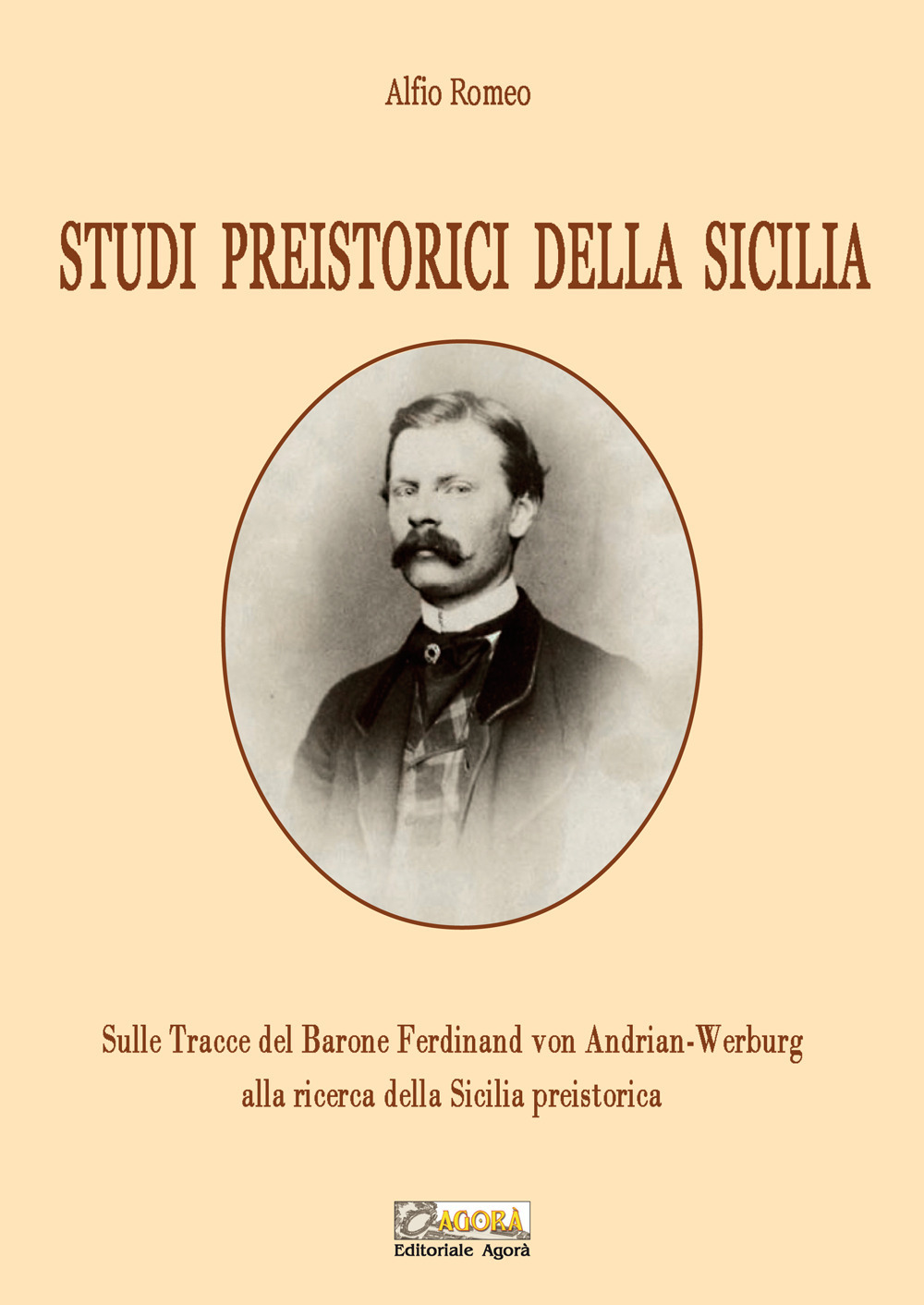 Studi preistorici della Sicilia. Sulle tracce del Barone Ferdinand von Andrian-Werburg alla ricerca della Sicilia preistorica