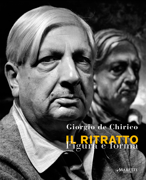 Giorgio de Chirico. Il ritratto. Figura e forma. Ediz. italiana e inglese