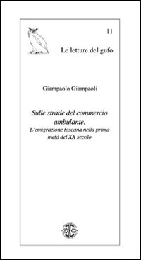 Sulle strade del commercio ambulante. L'emigrazione toscana nella prima metà del XX secolo