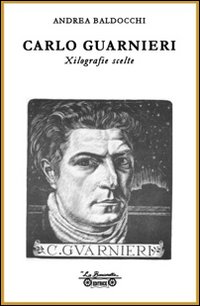 Carlo Guarnieri. Xilografie scelte