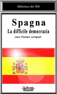 Spagna. La difficile democrazia