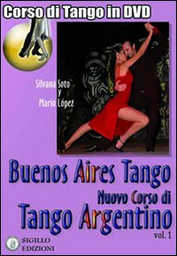 Buenos Aires tango. Nuovo corso di tango argentino. DVD