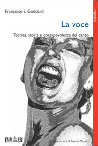 La voce. Tecnica, storia e consapevolezza del canto
