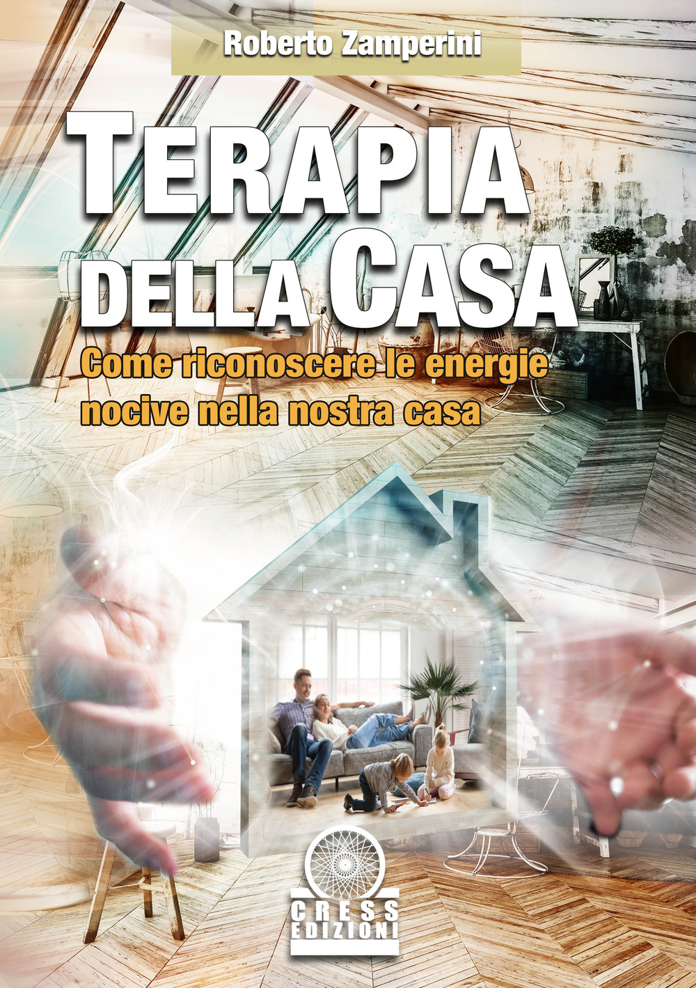 Terapia della casa. Come riconoscere le energie nocive nella nostra casa