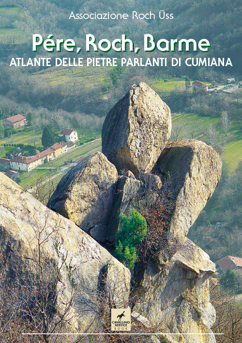 Pére, Roch, Barme. Atlante delle pietre parlanti di Cumiana