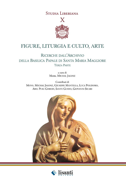 Figure, liturgie e culto, arte. Ricerche dall'archivio della basilica papale di Santa Maria Maggiore. Parte 3°