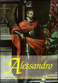 Alessandro. La vita dei santi raccontata ai bambini