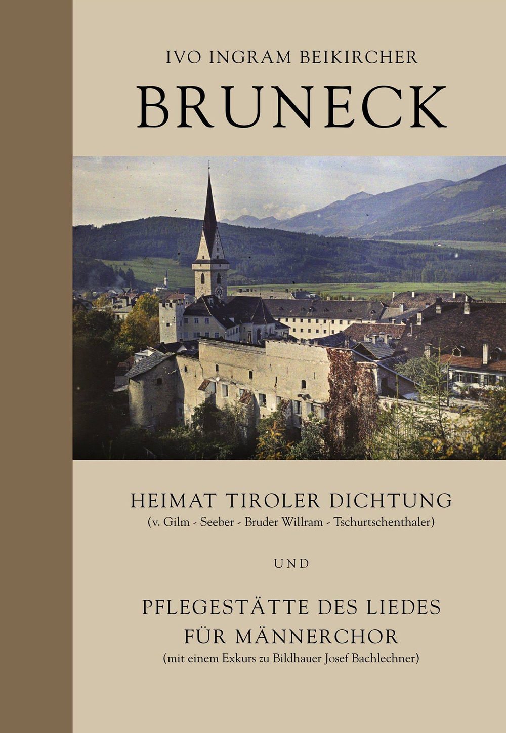 Bruneck, Heimat Tiroler Dichtung und Pflegestaette des Liedes fuer Maennerchor