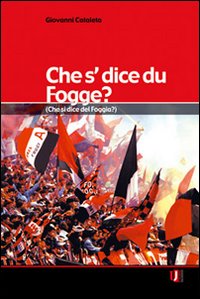 Che s'dice du Fogge?-Che si dice del Foggia?