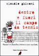 Dentro e fuori il campo da tennis. Pensieri in disordine intorno a una racchetta