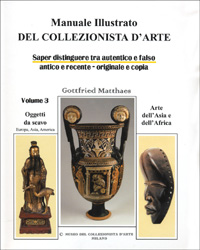 Manuale illustrato del collezionista d'arte. Saper distinguere tra autentico e falso, antico e recente, originale e copia. Vol. 3